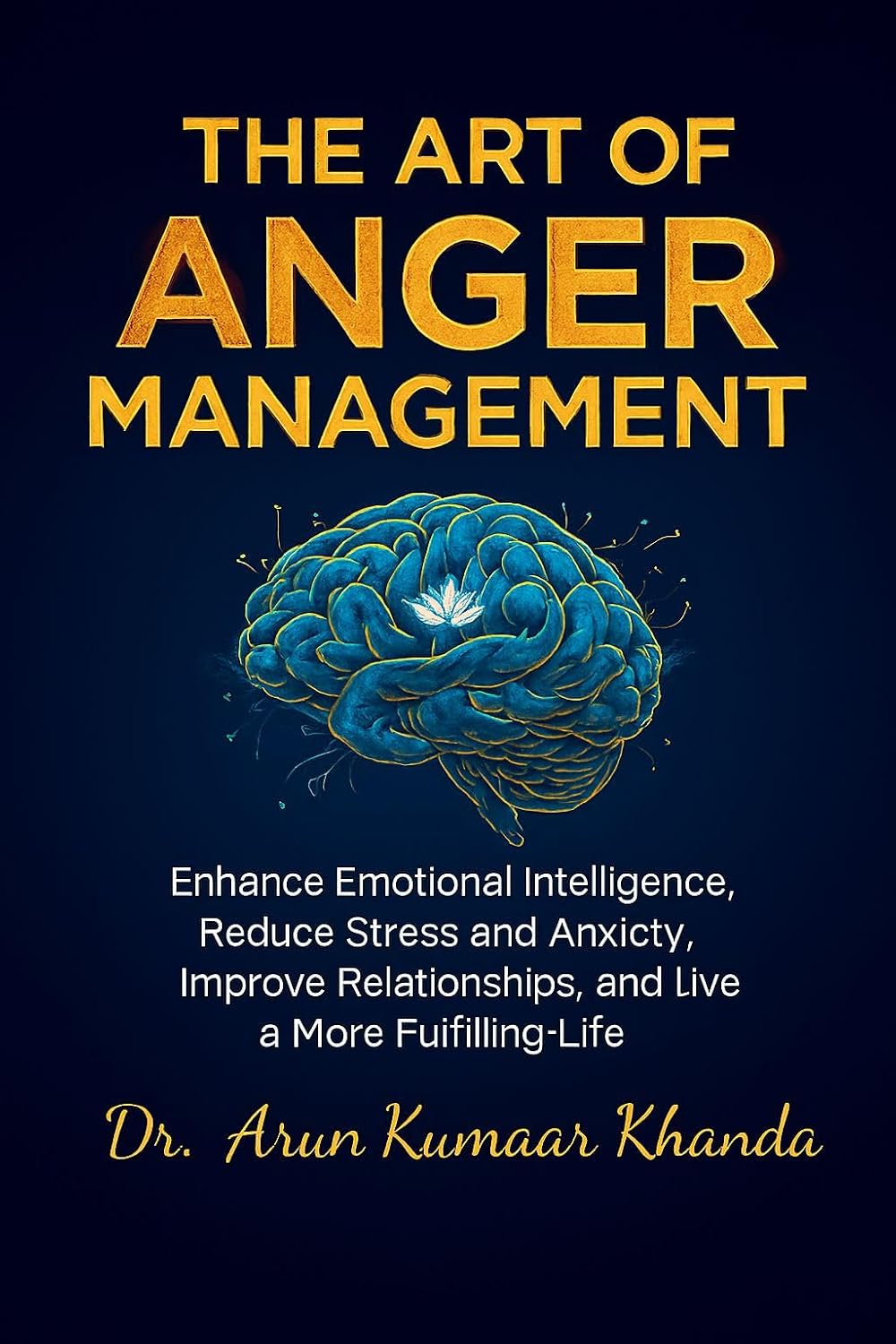 ler totalmente The Art Of Anger Management: Enhance Emotional Intelligence, Reduce Stress and Anxiety, Improve Relationships, and live a More Fulfilling Life (SUCCESS AND TRANSFORMATION Book 5) (English Edition)