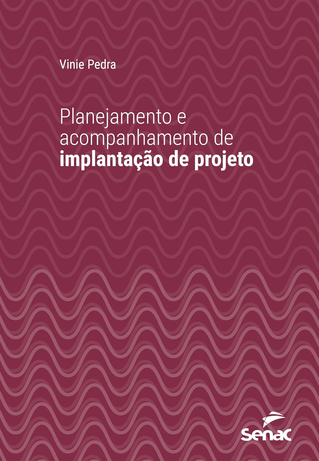 Planejamento e acompanhamento de implantação de projeto (Série Universitária) baixar livro de graça