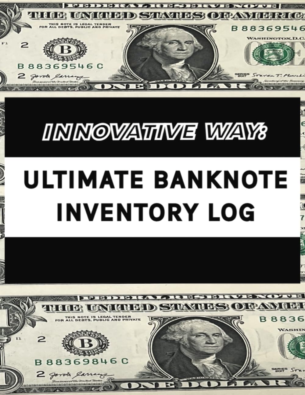 INNOVATIVE WAY: ULTIMATE BANKNOTE INVENTORY LOG