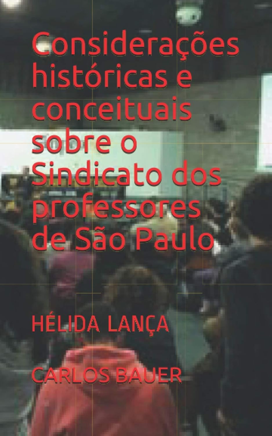 Considerações históricas e conceituais sobre o Sindicato dos professores de São Paulo: HÉLIDA LANÇA (Coleção Escritos históricos educacionais) (Portuguese Edition) baixar livro de graça