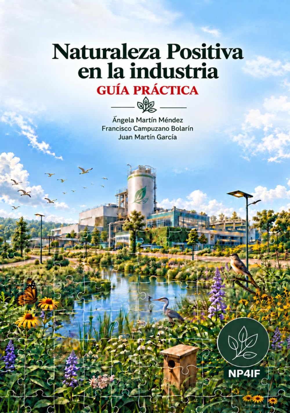 Naturaleza Positiva en la Industria: Guía práctica de mejora de la biodiversidad y el medioambiente local. Más allá de la Sostenibilidad. (Spanish Edition) baixar o livro de graça