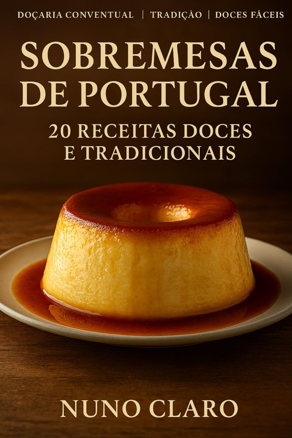 capítulo por capítulo baixar Sobremesas de Portugal: 20 Receitas Doces e Tradicionais (Receitas e Sabores do Mundo)