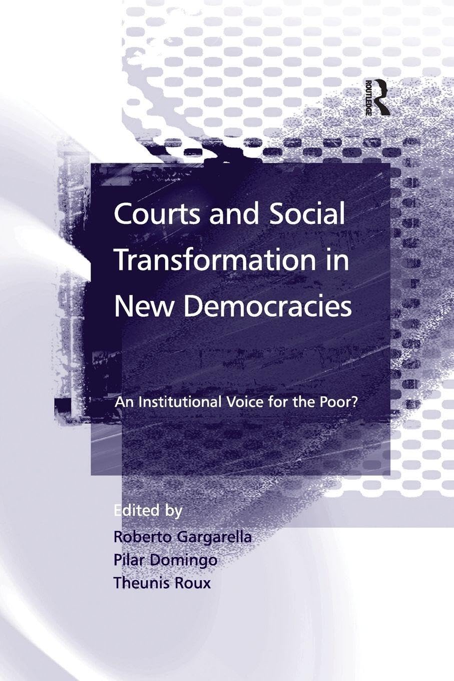 Courts and Social Transformation in New Democracies: An Institutional Voice for the Poor? baixar livro de graça