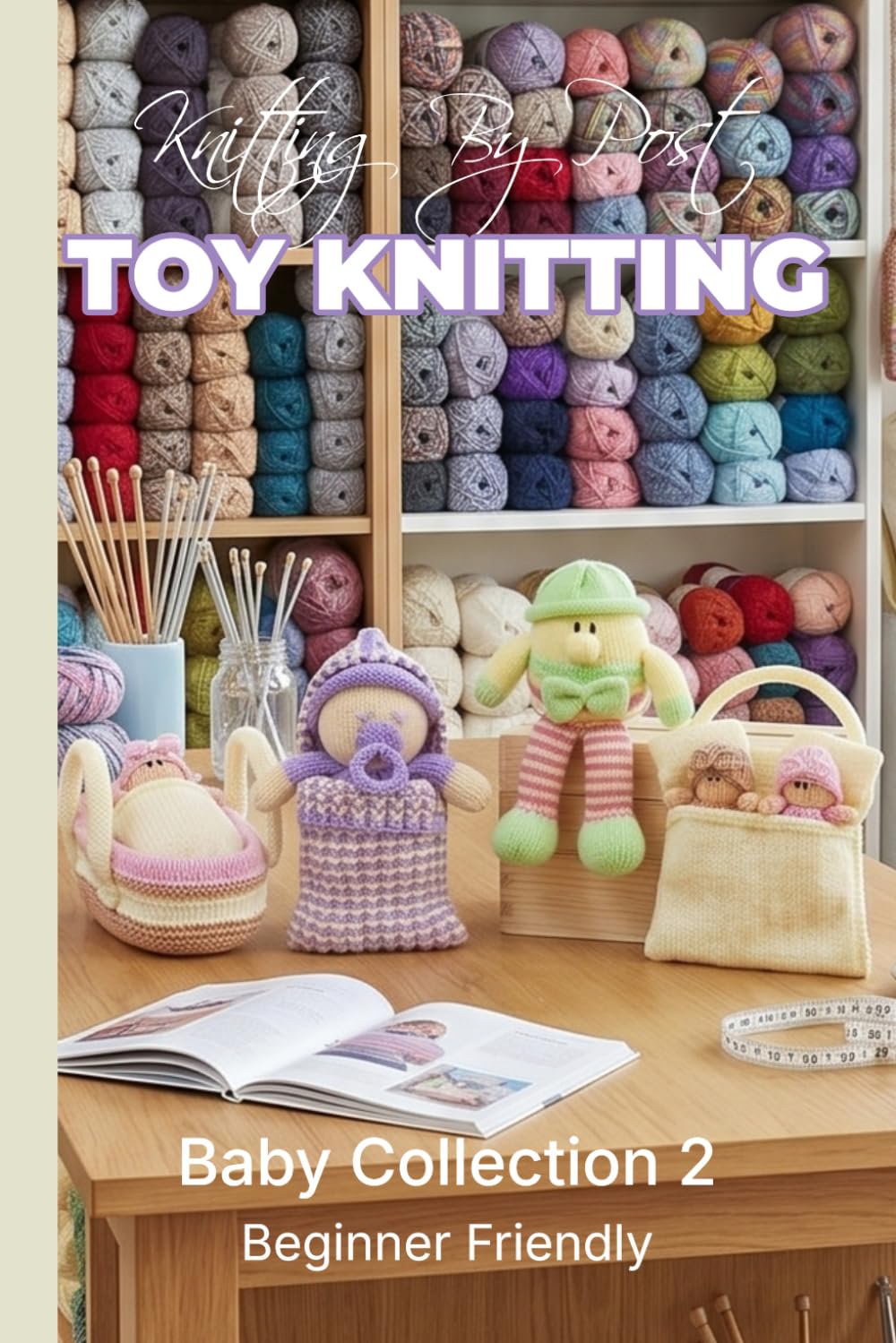 ler totalmente Knitting by Post: Baby Knitting Pattern Collection 2 – 4 Easy-to-Follow Toy Designs: Regular Text Size Print Knitting Patterns (REGULAR SIZED PRINT Knitting by Post)