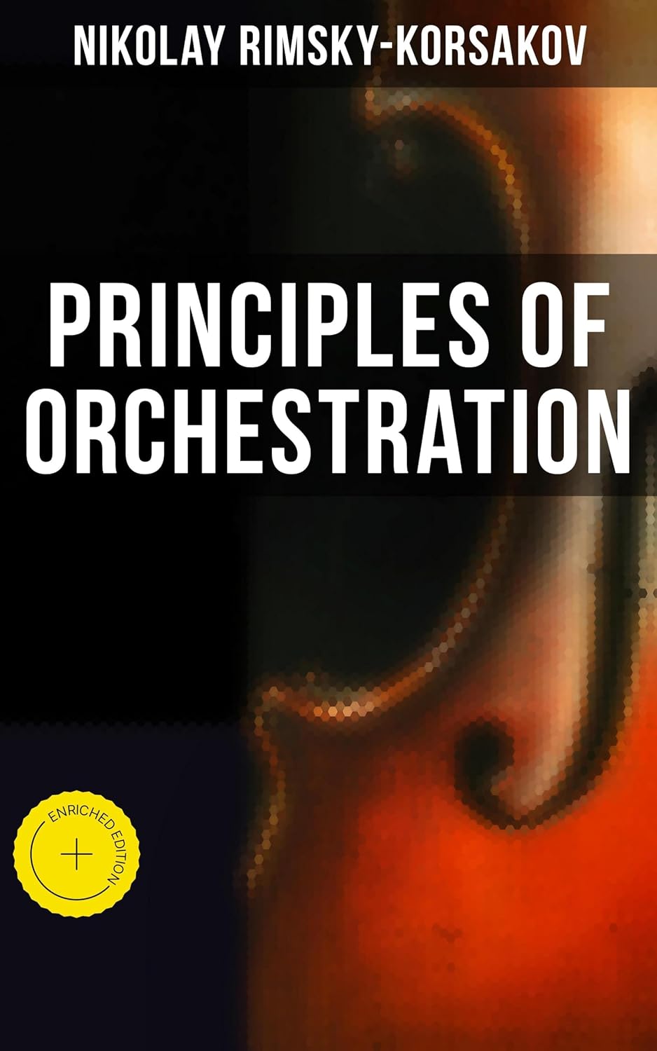 Principles of Orchestration: Enriched edition. A Practical Guide to Orchestral Scoring, Instrumentation, and Tone Color in the Romantic Tradition (English Edition) baixar o livro de graça