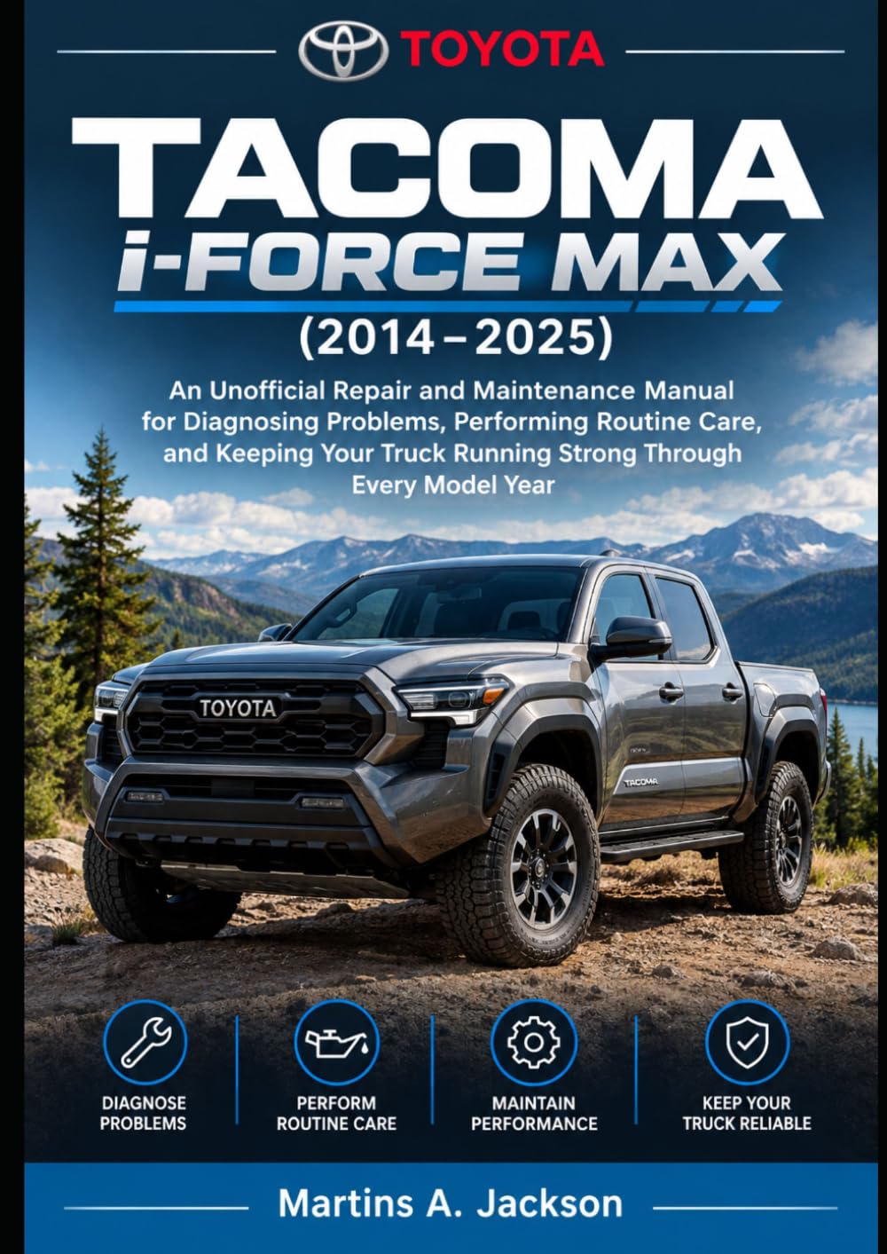 ler totalmente TOYOTA TACOMA i-FORCE MAX (2014–2025): An Unofficial Repair and Maintenance Manual for Diagnosing Problems, Performing Routine Care, and Keeping Your Truck Running Strong Through Every Model Year