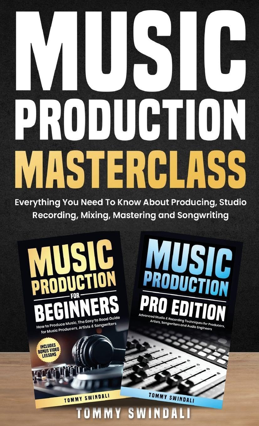 ler totalmente Music Production Masterclass: Everything You Need To Know About Producing, Studio Recording, Mixing, Mastering and Songwriting