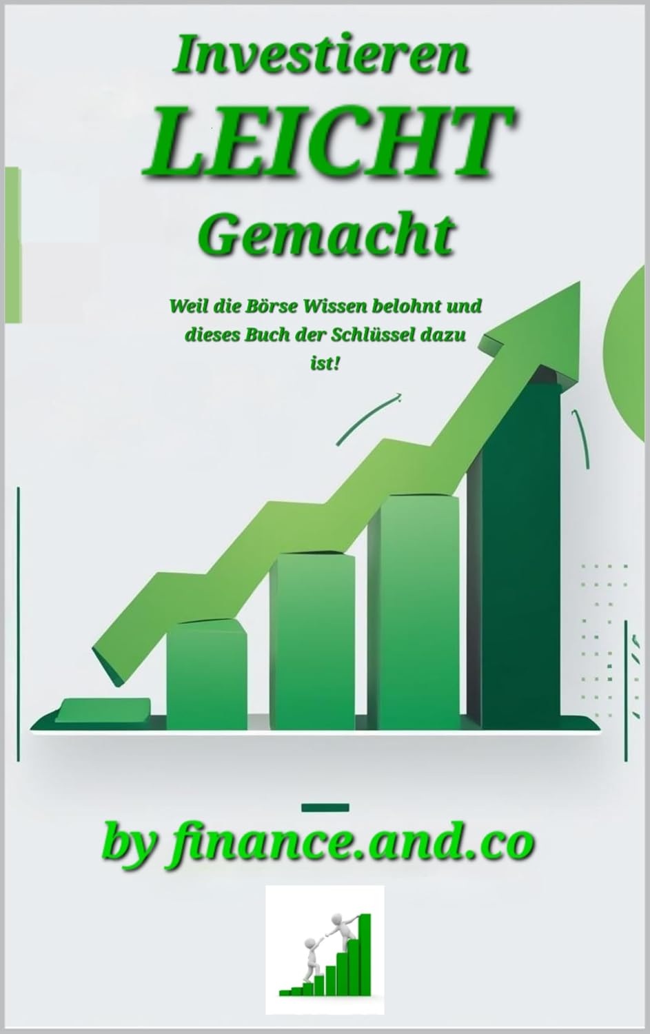 ler totalmente Investieren leicht gemacht: Weil die Börse wissen belohnt und dieses Buch der Schlüssel dazu ist; dein Investmentguide für Anfänger und Fortgeschrittene (German Edition)