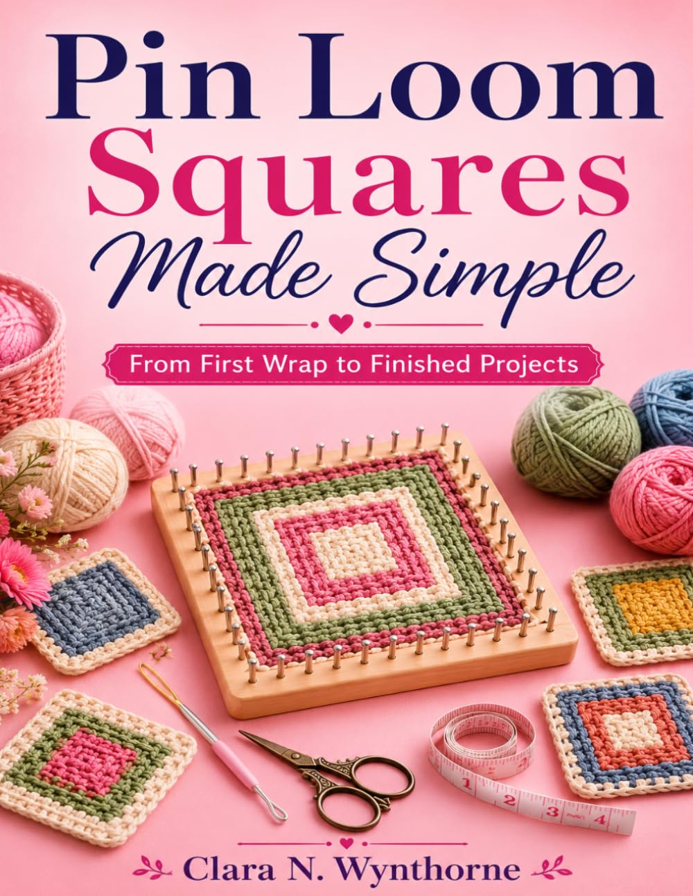 Pin Loom Squares Made Simple: From First Wrap to Finished Projects baixar livro de graça