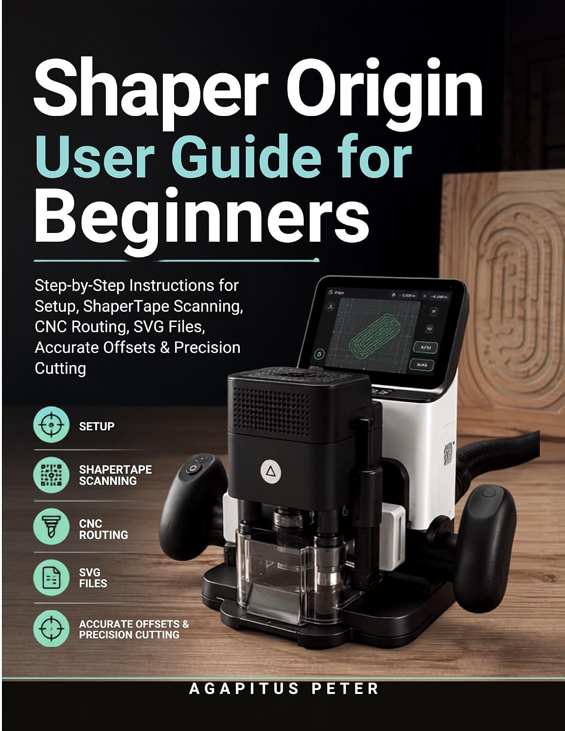 capítulo por capítulo baixar Shaper Origin User Guide for Beginners: Step-by-Step Instructions for Setup, ShaperTape Scanning, CNC Routing, SVG Files, Accurate Offsets & Precision Cutting (English Edition)