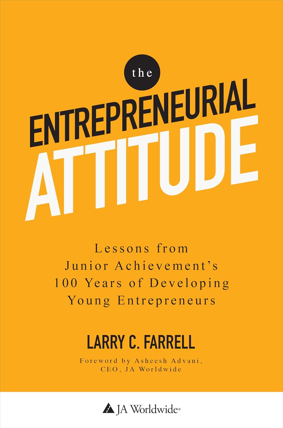 The Entrepreneurial Attitude: Lessons from Junior Achievement's 100 Years of Developing Young Entrepreneurs
