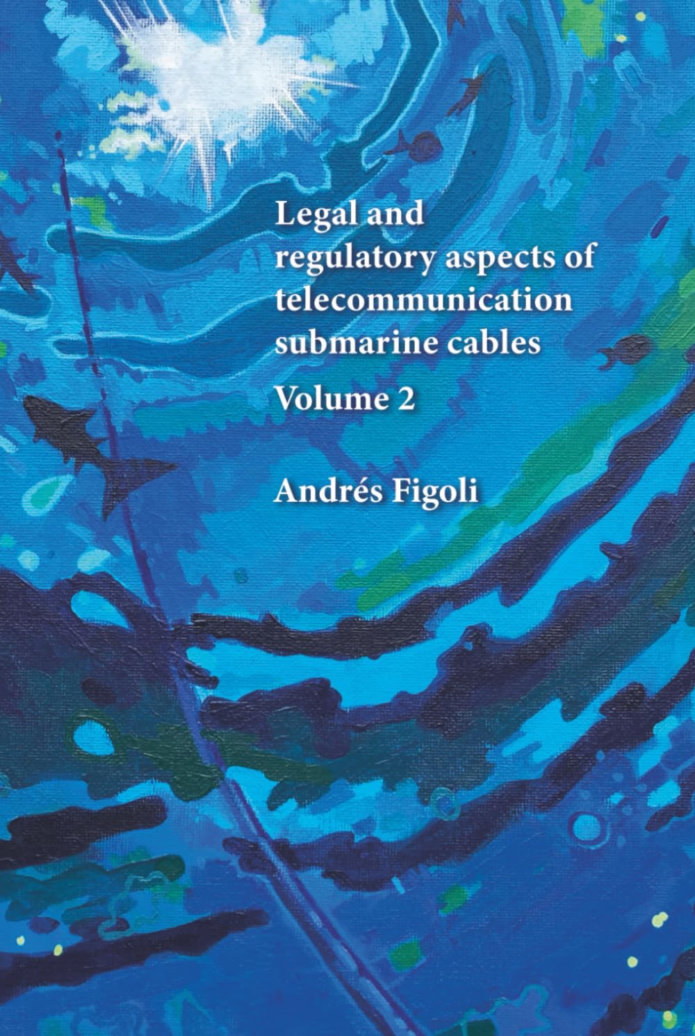 Legal and regulatory aspects of telecommunication submarine cables: Volume 2 baixar o livro de graça