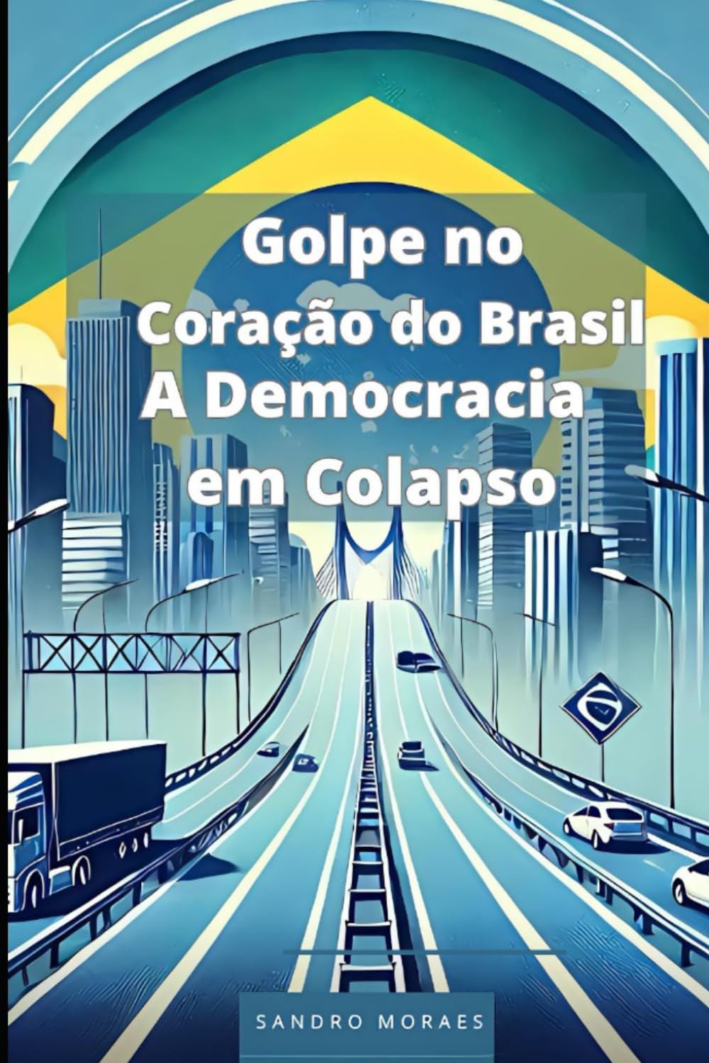 Golpe no Coração do Brasil: A Democracia em Colapso (Portuguese Edition) baixar livro de graça