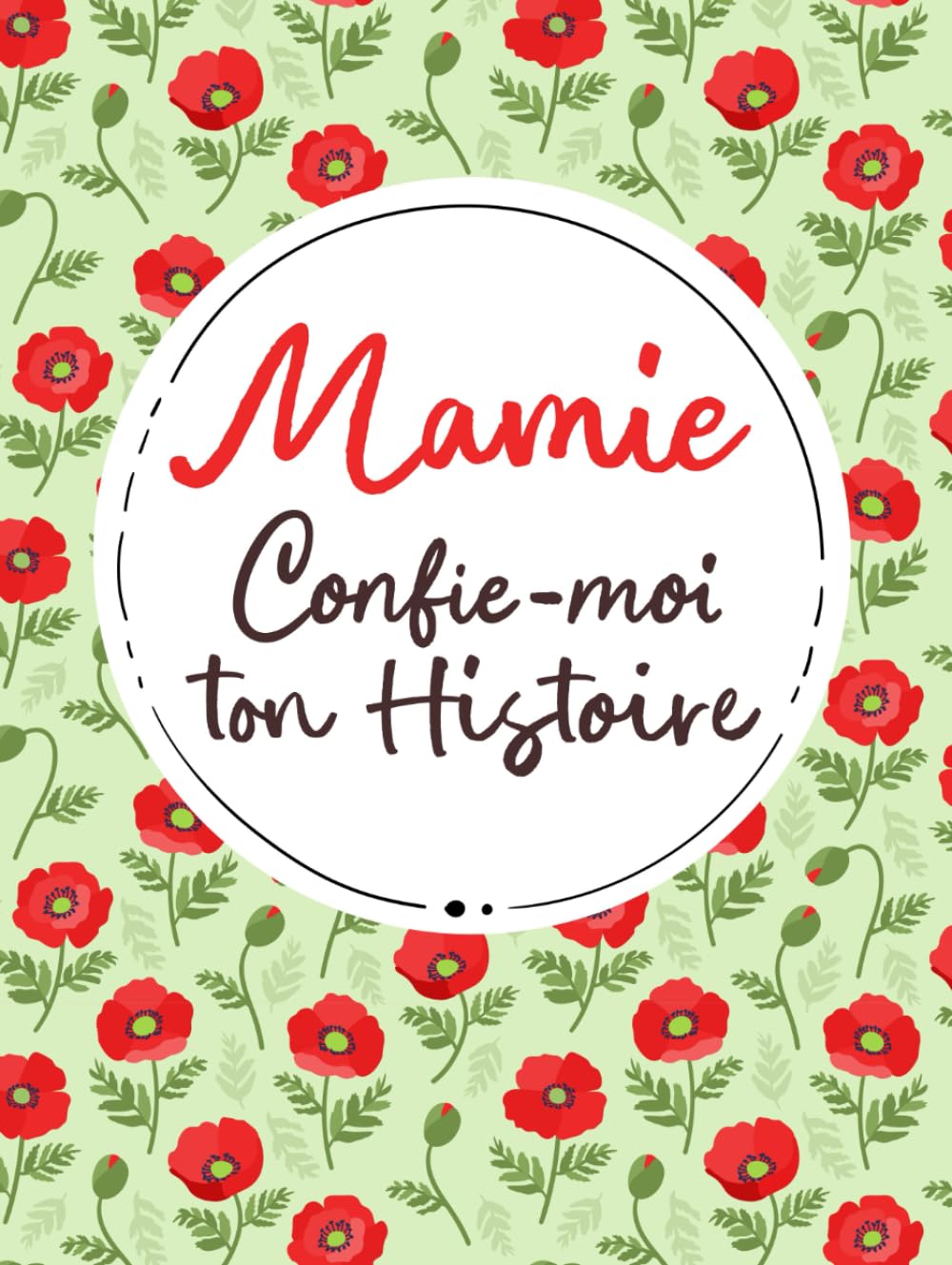 Mamie, Confie-Moi Ton Histoire: Idée cadeau touchante et originale pour votre Mamie | Pour Noël, la Fête des Mères ou un Anniversaire | Série Raconte-moi baixar o livro de graça