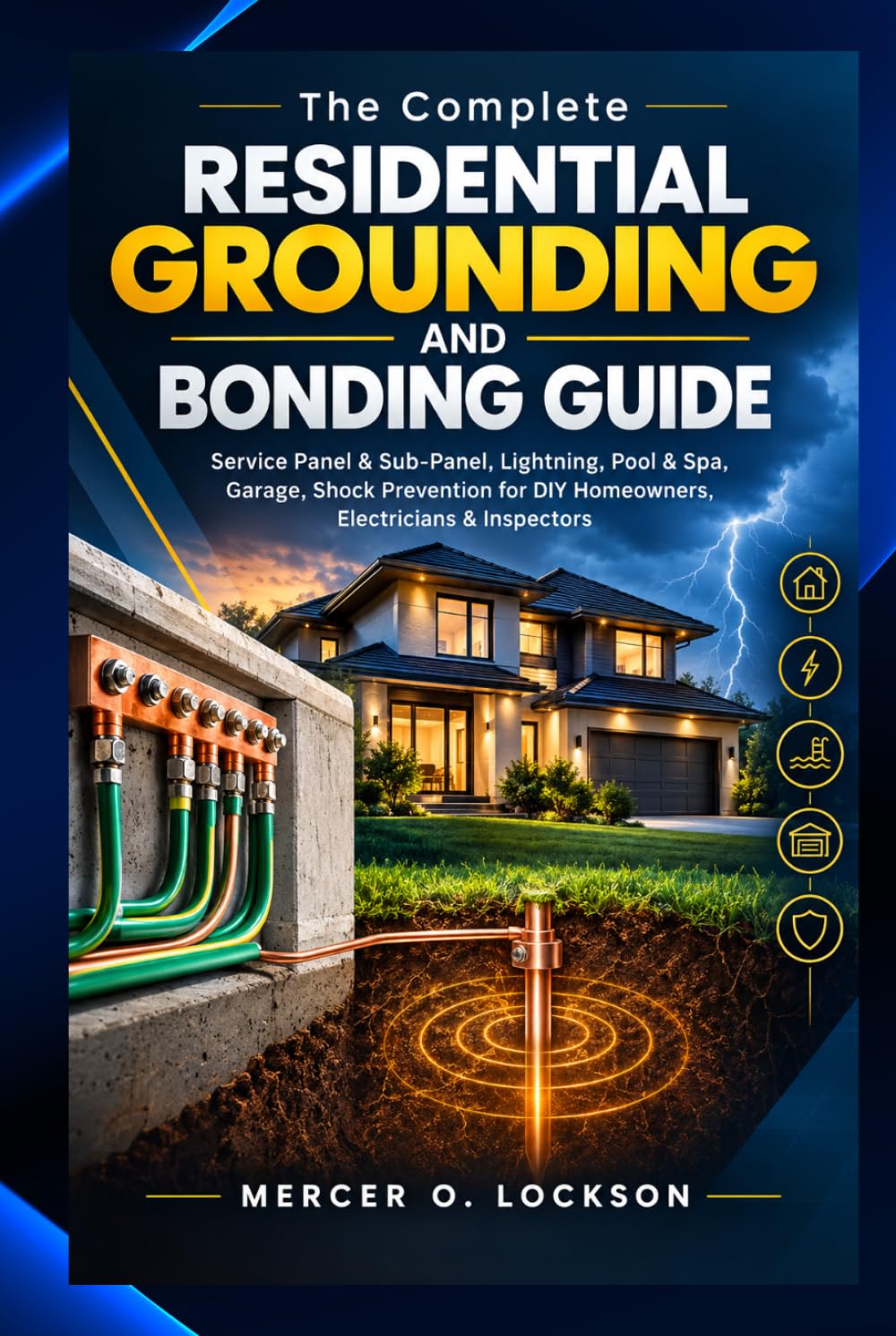 ler totalmente The Complete Residential Grounding and Bonding Guide: Service Panel & Sub-Panel, Lightning, Pool & Spa, Garage, Shock Prevention for DIY Homeowners, Electricians & Inspectors