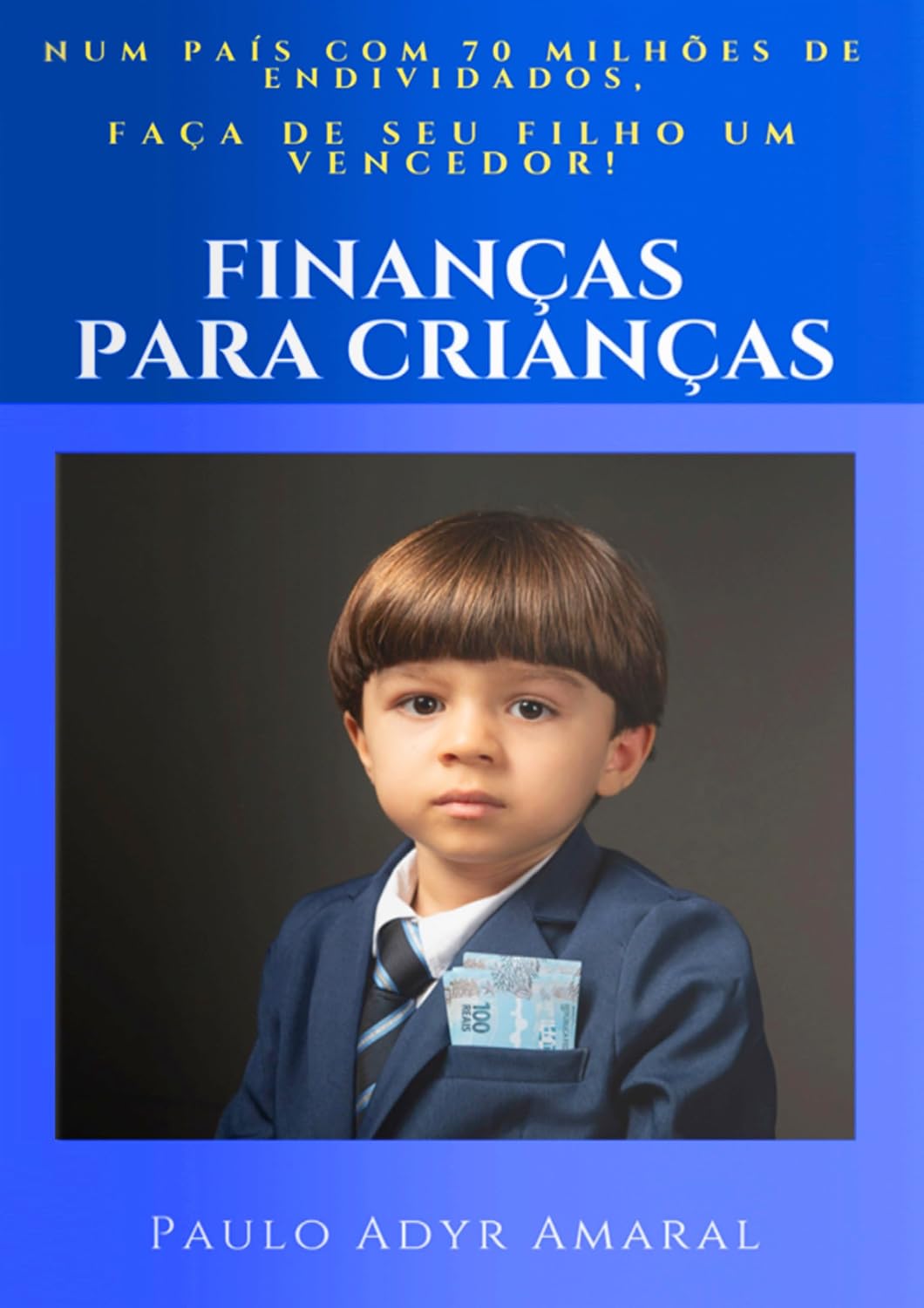 FINANÇAS PARA CRIANÇAS: Num país com 70 milhões de endividados, faça de seu filho um vencedor! baixar livro de graça