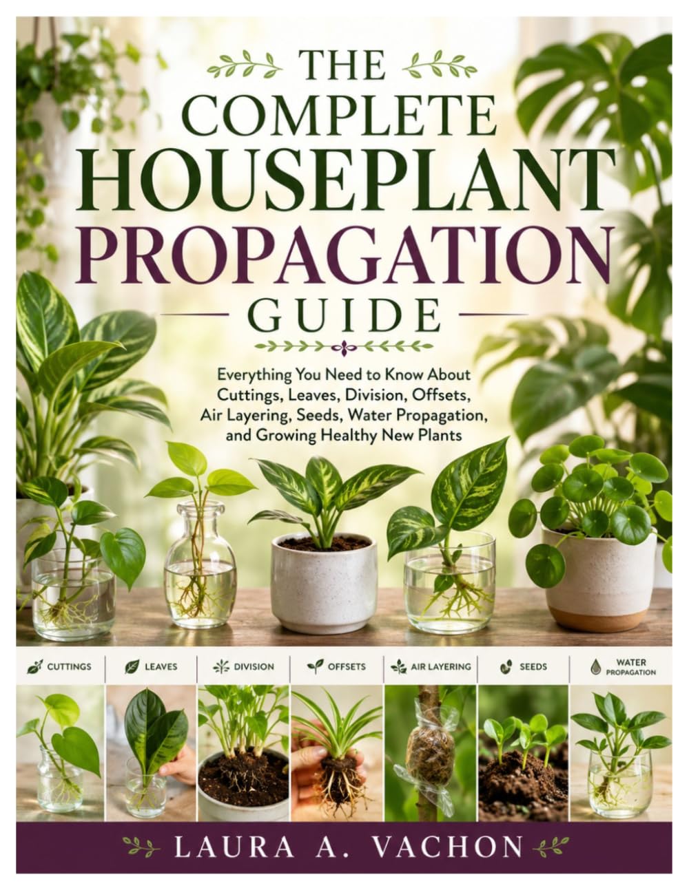 capítulo por capítulo baixar The Complete Houseplant Propagation Guide: Everything You Need to Know About Cuttings, Leaves, Division, Offsets, Air Layering, Seeds, Water Propagation, and Growing Healthy New Plants
