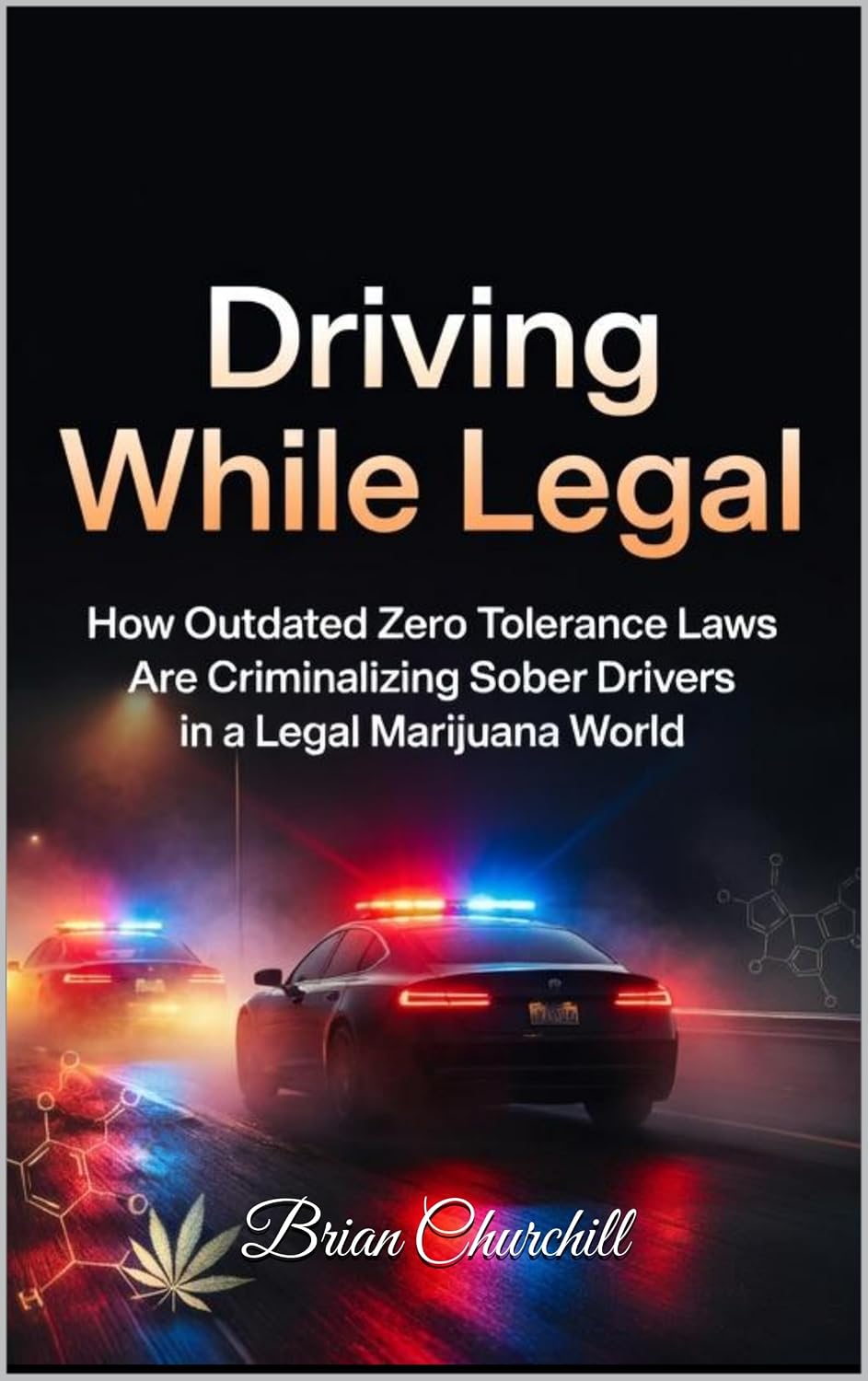 Driving While Legal: How Outdated Zero Tolerance Laws Are Criminalizing Sober Drivers in a Legal Marijuana World (The Accountability Series Book 5) (English Edition) baixar o livro de graça