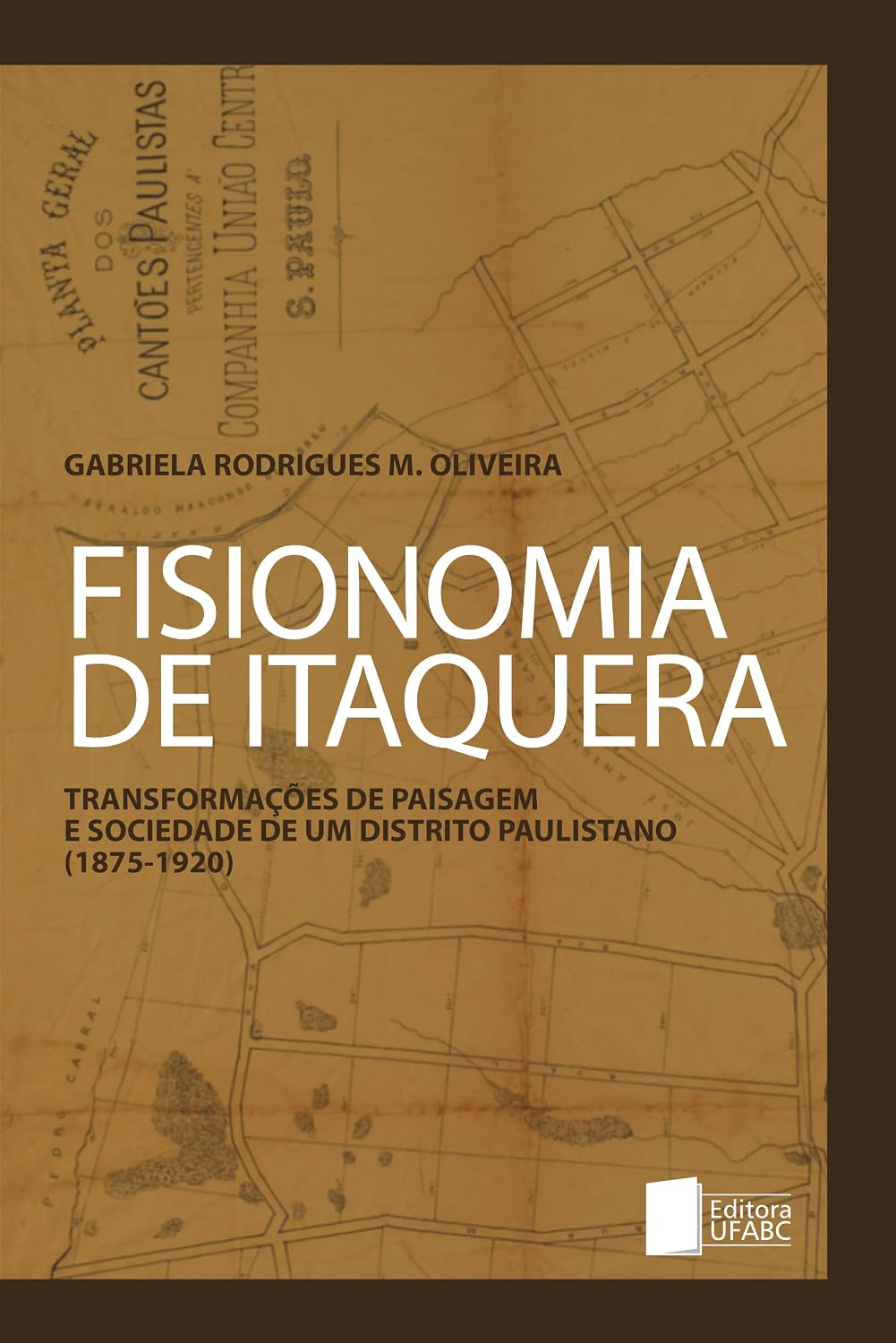 ler totalmente Fisionomia de Itaquera: Transformação da Paisagem e Sociedade de um Distrito Paulistano (1875-1920) (Volume 1)