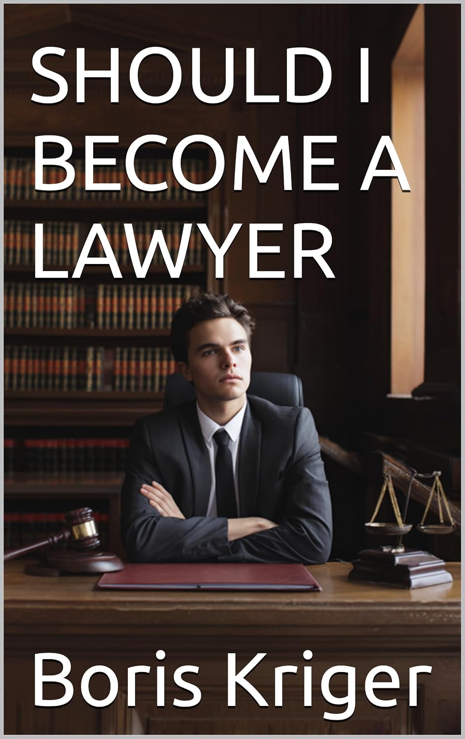 SHOULD I BECOME A LAWYER (Business and Professional Development) (English Edition) baixar o livro de graça