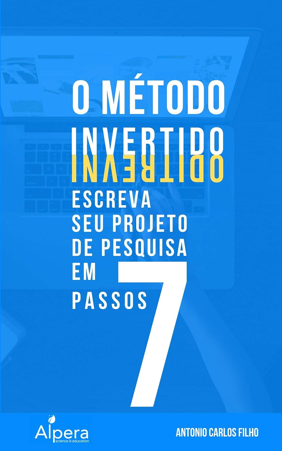 capítulo por capítulo baixar O MÉTODO INVERTIDO: escreva seu Projeto de Pesquisa em 7 passos