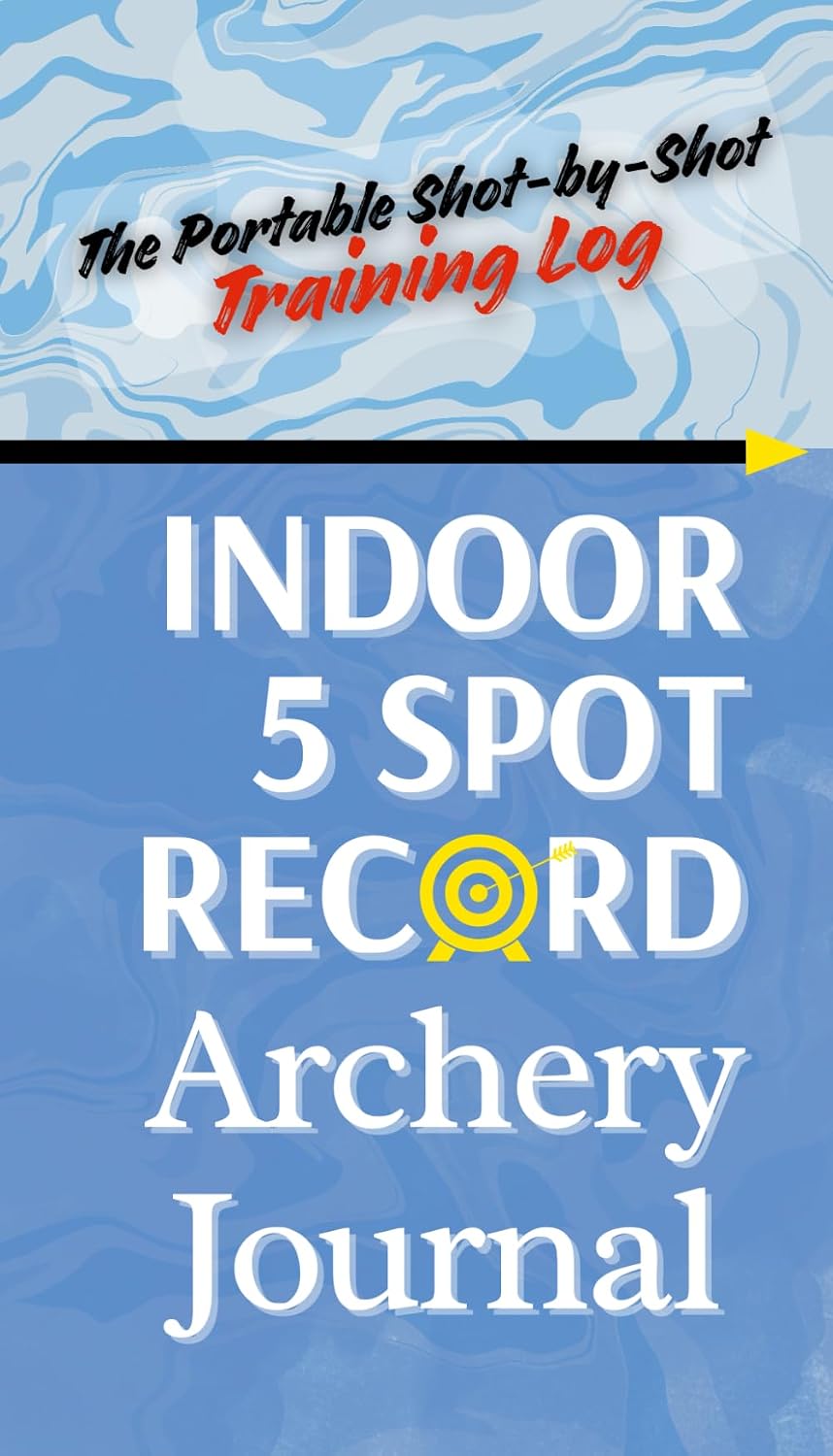 INDOOR 5 Spot Archery Journal: The Portable Shot-by-Shot Training: Master Your Mental Game and Equipment Tuning. A Compact, Quiver-Ready Training Log for Compound and Recurve Performance. baixar o livro de graça