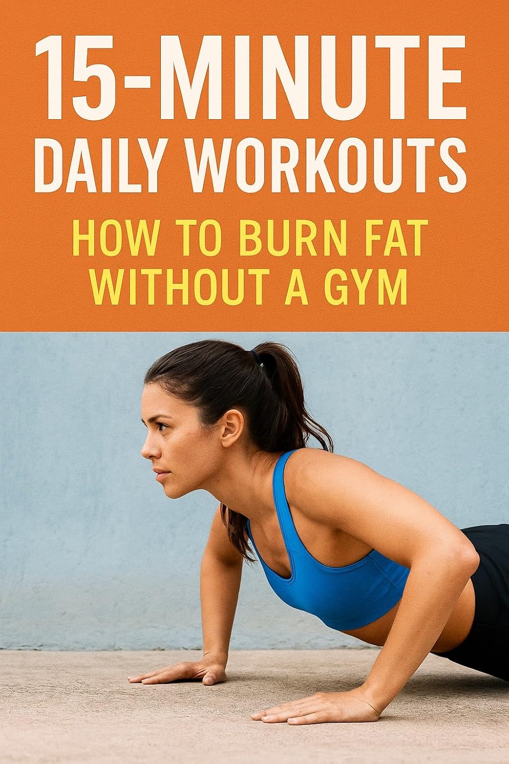 15-Minute Daily Workouts: How to Burn Fat Without a Gym baixar livro de graça