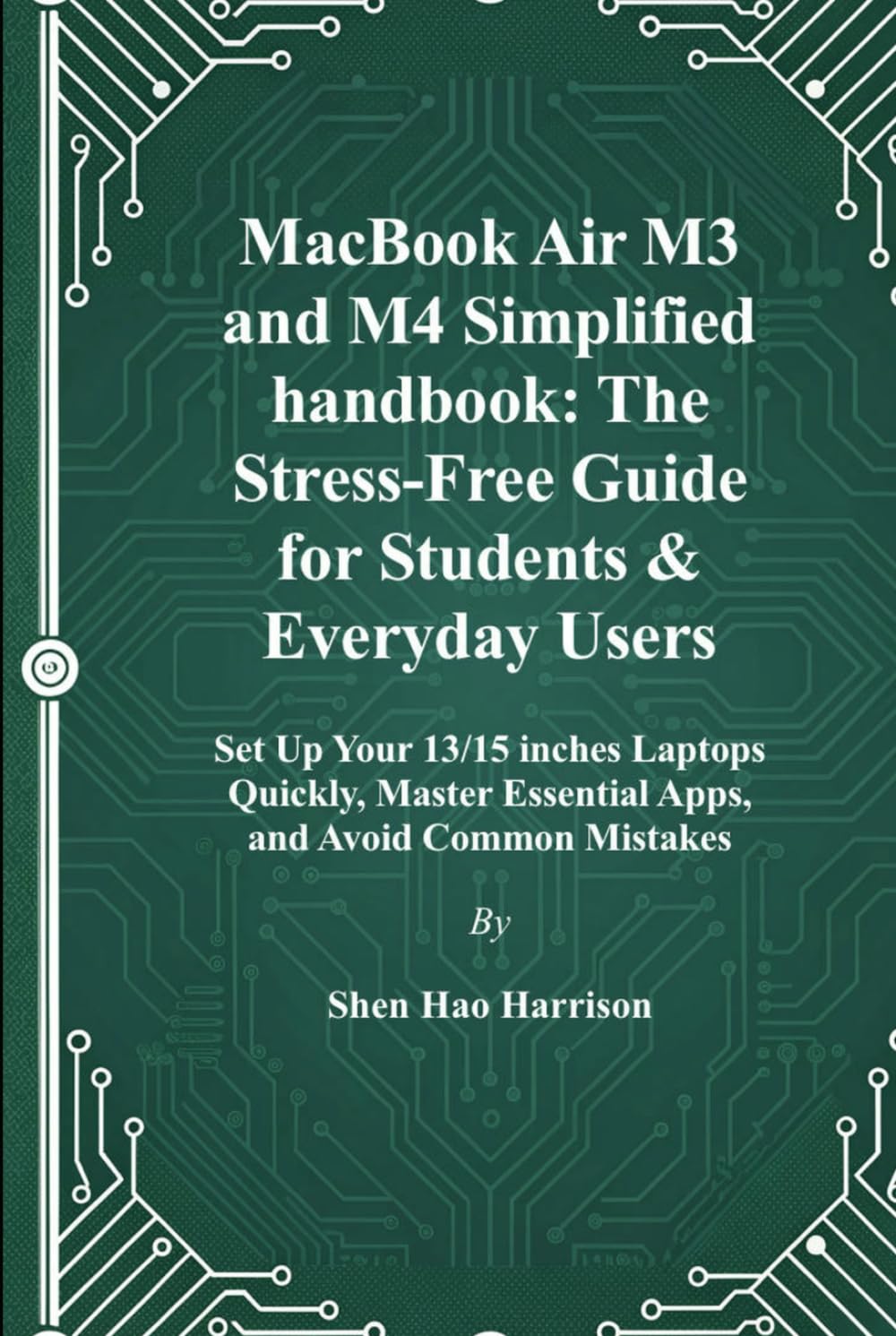 MacBook Air M3 and M4 Simplified handbook: The Stress-Free Guide for Students & Everyday Users: Set Up Your 13/15 inches Laptops Quickly, Master Essential Apps, and Avoid Common Mistakes baixar livro de graça