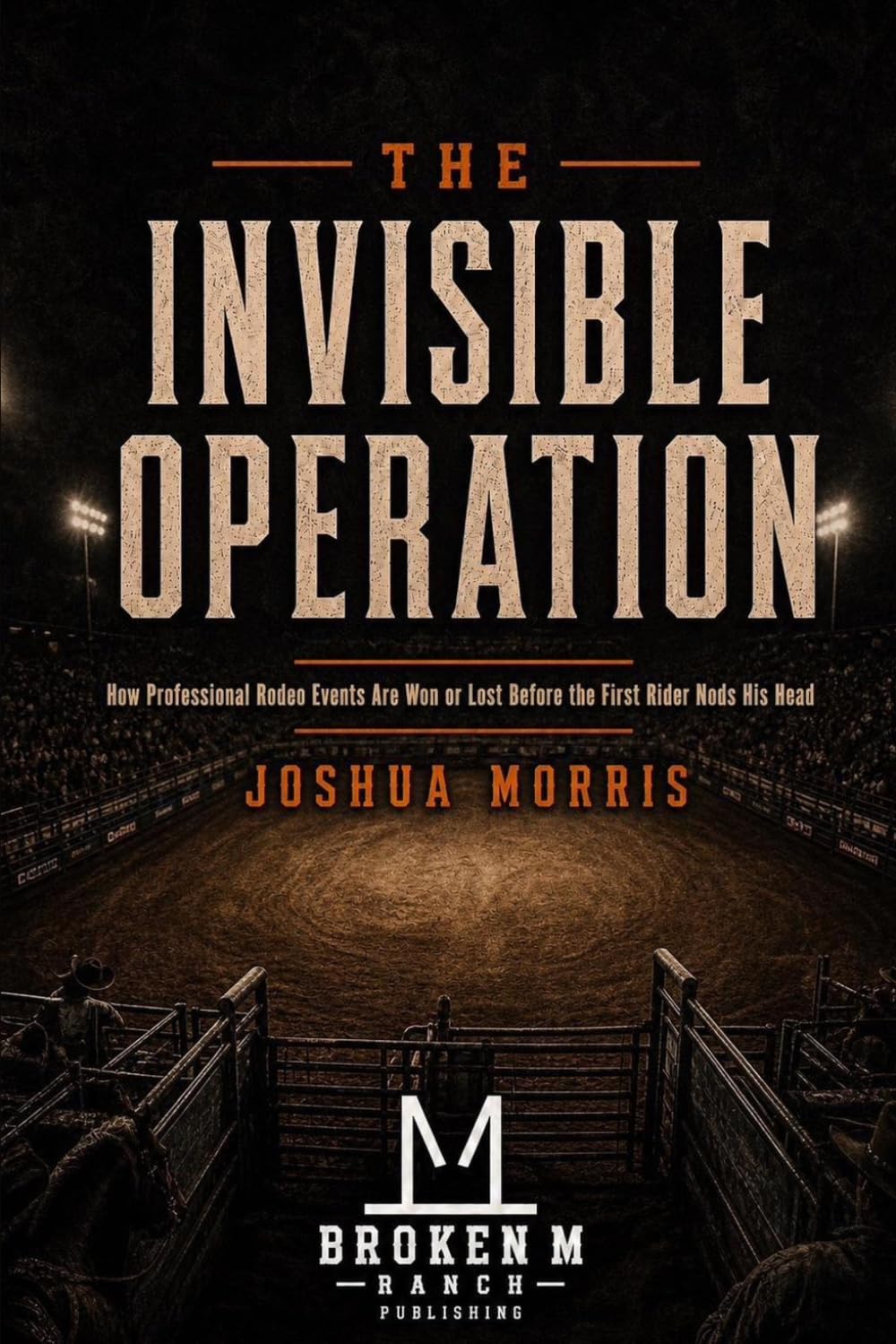 ler totalmente The Invisible Operation: How Professional Rodeo Events Are Won or Lost Before the First Rider Nods His Head