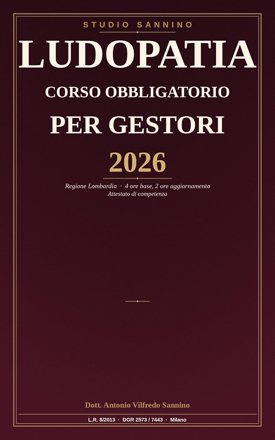 Ludopatia. Corso obbligatorio per gestori: Regione Lombardia — 4 ore base, 2 ore aggiornamento. Attestato di competenza (Italian Edition) baixar livro de graça