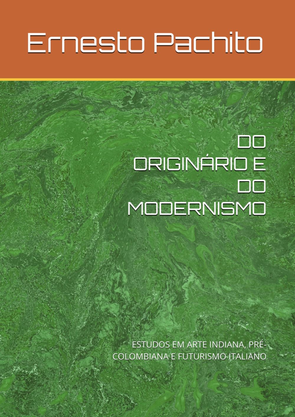 DO ORIGINÁRIO E DO MODERNISMO: ESTUDOS EM ARTE INDIANA, PRÉ-COLOMBIANA E FUTURISMO ITALIANO (Portuguese Edition) baixar o livro de graça