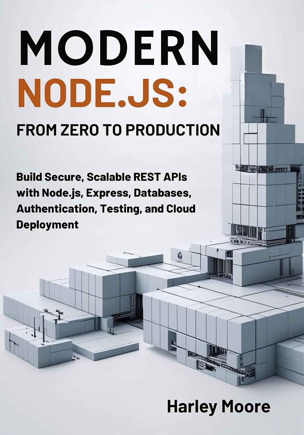 Modern Node.js APIs: From Zero to Production: Build Secure, Scalable REST APIs with Node.js, Express, Databases, Authentication, Testing, and Cloud Deployment (English Edition)