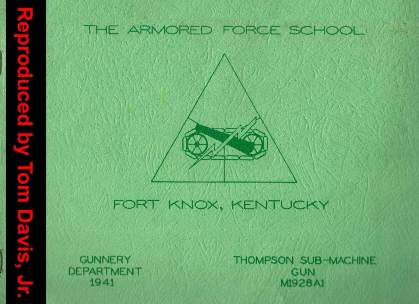 THE ARMORED FORCE SCHOOL - THOMPSON SUB-MACHNE GUN, M1928A1: FORT KNOX, KENTUCKY baixar o livro de graça