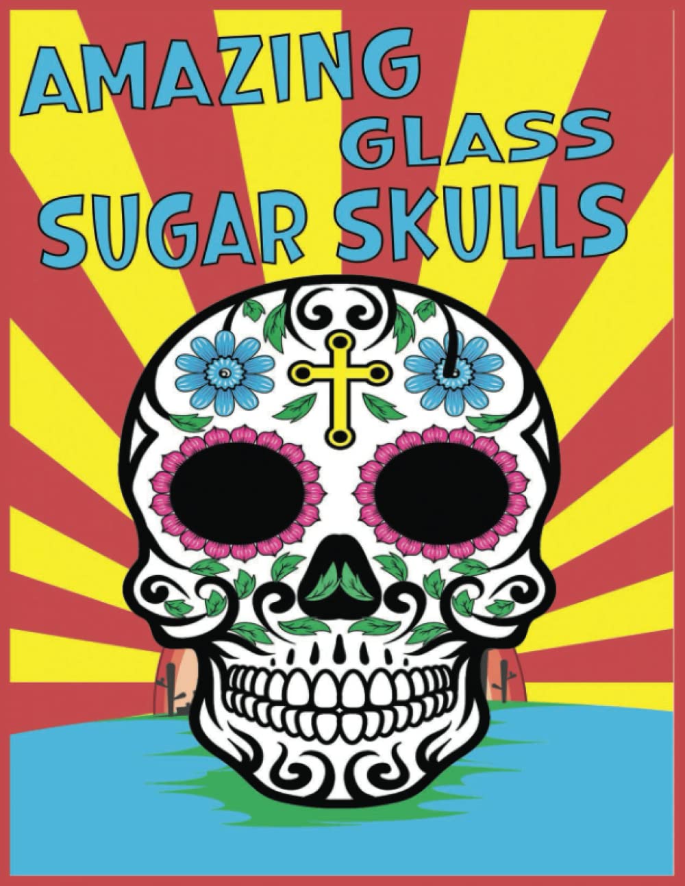 Amazing Glass Sugar Skulls: Day of the Dead Sugar Skull, Pop Art Sugar Skull Coloring Book for Adults baixar o livro de graça