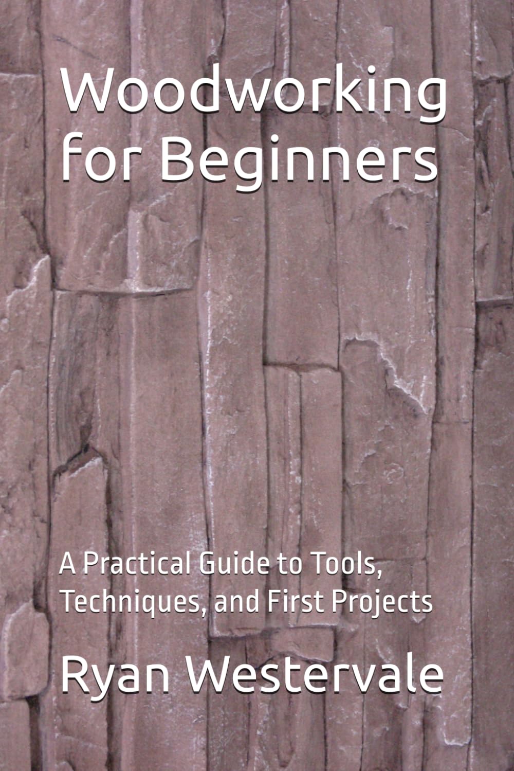 Woodworking for Beginners: A Practical Guide to Tools, Techniques, and First Projects baixar o livro de graça