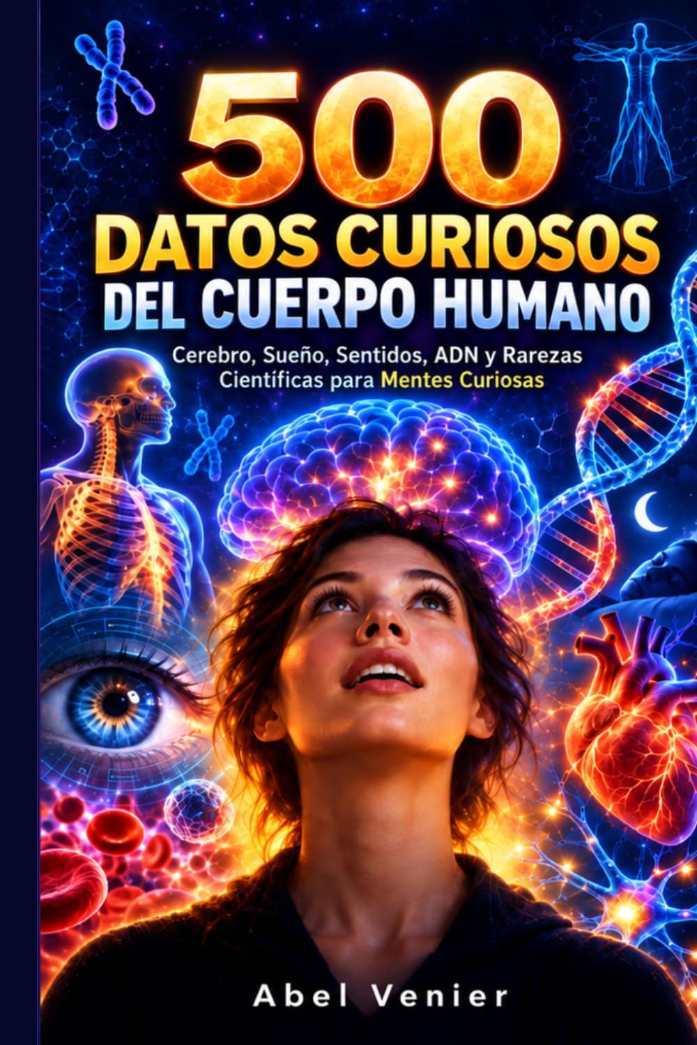 capítulo por capítulo baixar 500 Datos Curiosos del Cuerpo Humano: Cerebro, Sueño, Sentidos, ADN y Rarezas Científicas para Mentes Curiosas