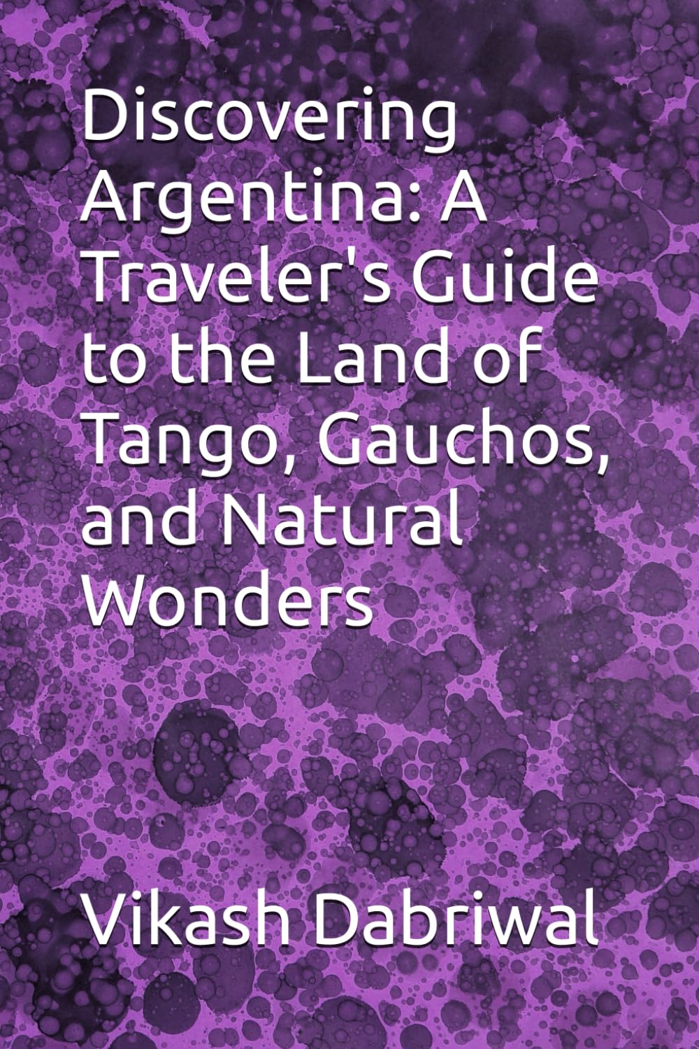 Discovering Argentina: A Traveler's Guide to the Land of Tango, Gauchos, and Natural Wonders baixar livro de graça