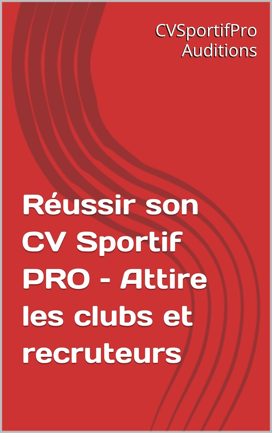Réussir son CV Sportif PRO – Attire les clubs et recruteurs (French Edition) baixar o livro de graça