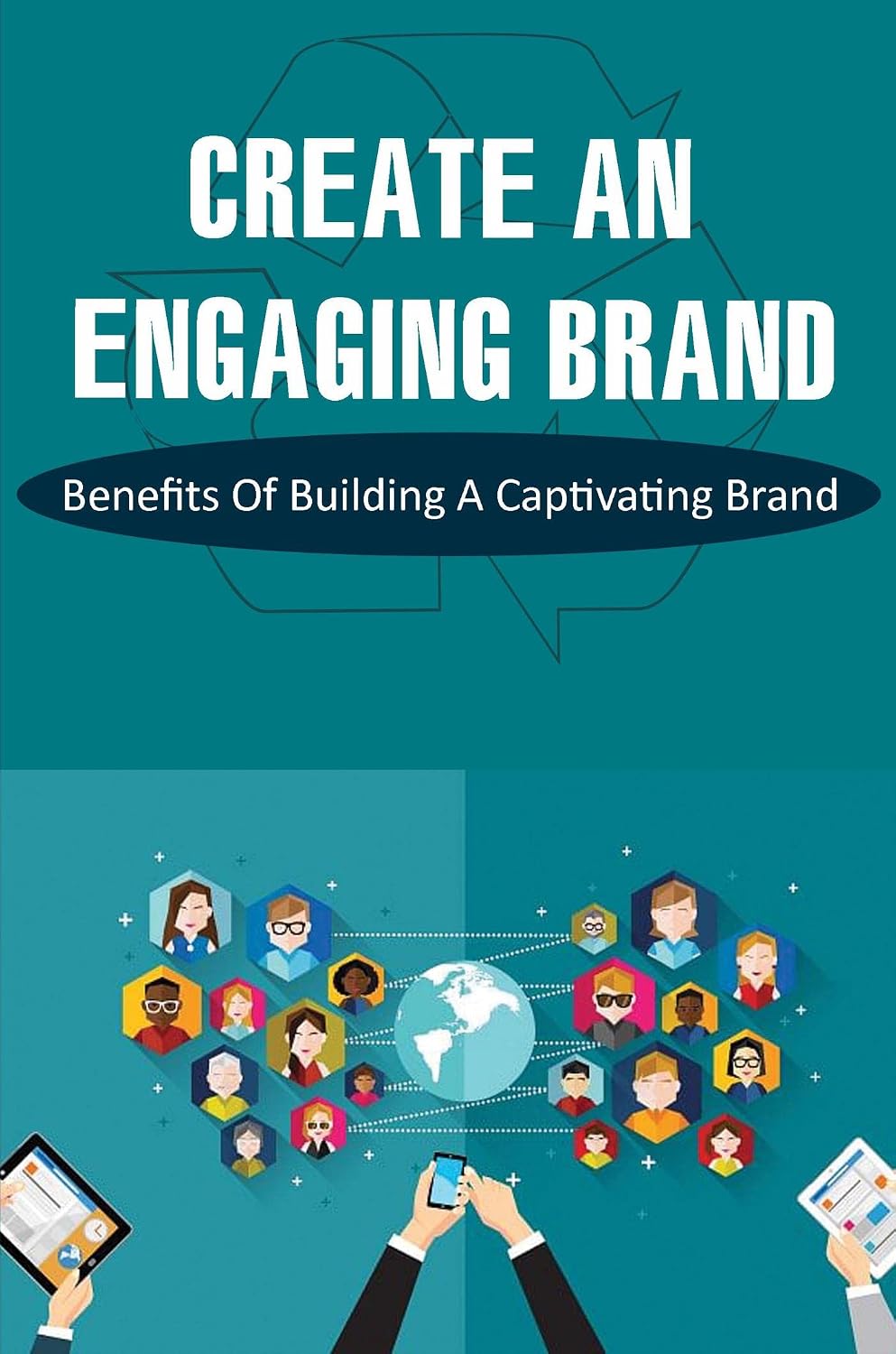 Create An Engaging Brand: Benefits Of Building A Captivating Brand (English Edition) baixar o livro de graça