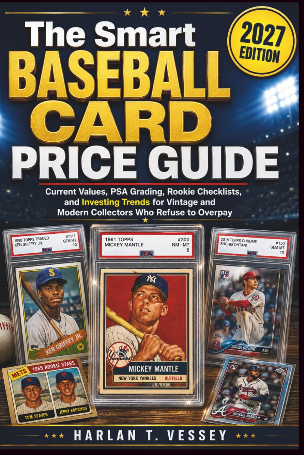 The Smart Baseball Card Price Guide 2027: Current Values, PSA Grading, Rookie Checklists, and Investing Trends for Vintage and Modern Collectors Who Refuse to Overpay baixar o livro de graça