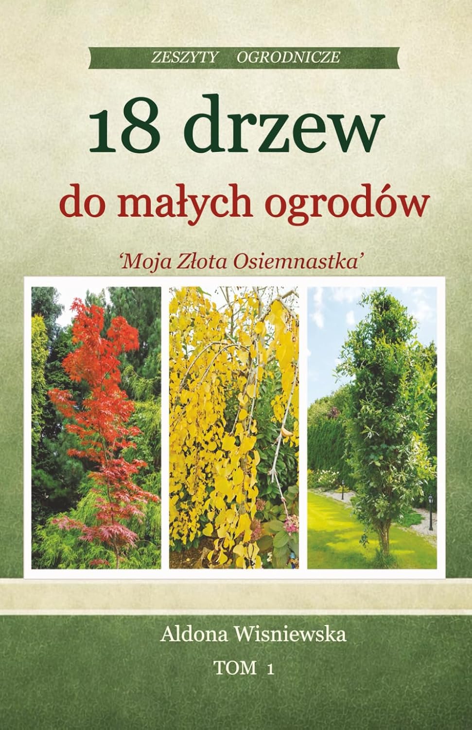 ler totalmente 18 drzew do małych ogrodów (zeszyt ogrodniczy tom 1) (Polish Edition)