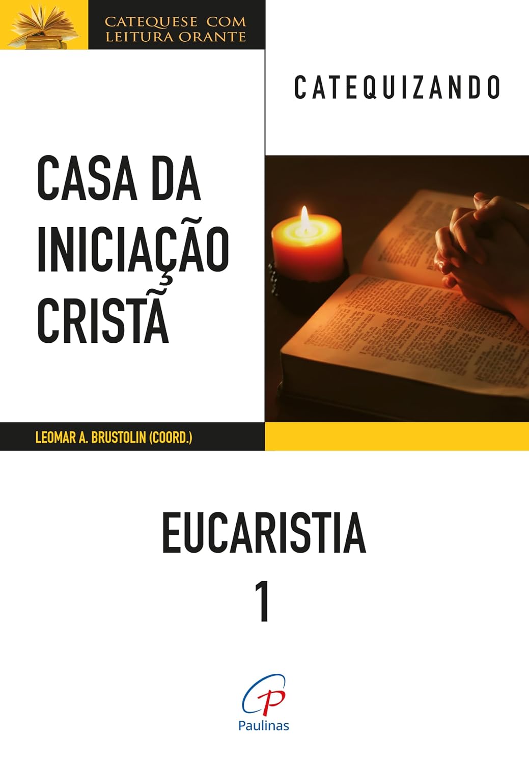 Casa da iniciação cristã: eucaristia 1 - catequizando: a história da salvação