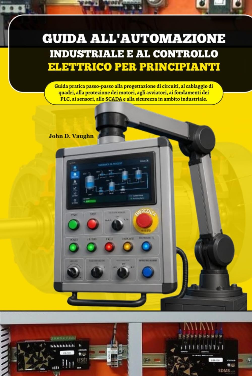 ler totalmente Guida all'automazione industriale e al controllo elettrico per principianti: Guida pratica passo-passo alla progettazione di circuiti, cablaggio di... in ambito industriale (Italian Edition)