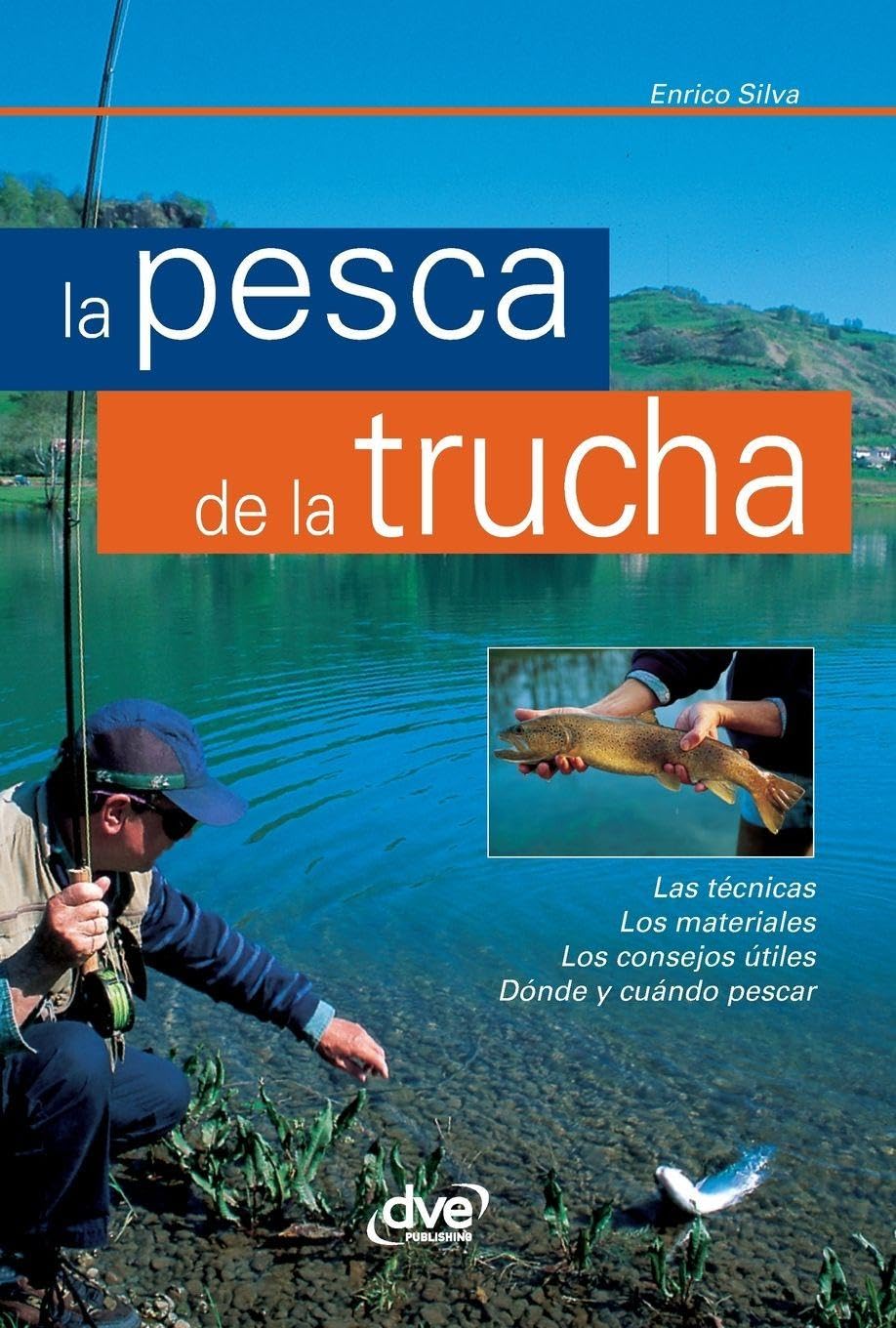 La pesca de la trucha: Las técnicas, Los materiales, Los consejos útiles, Dónde y cuándo pescar baixar livro de graça