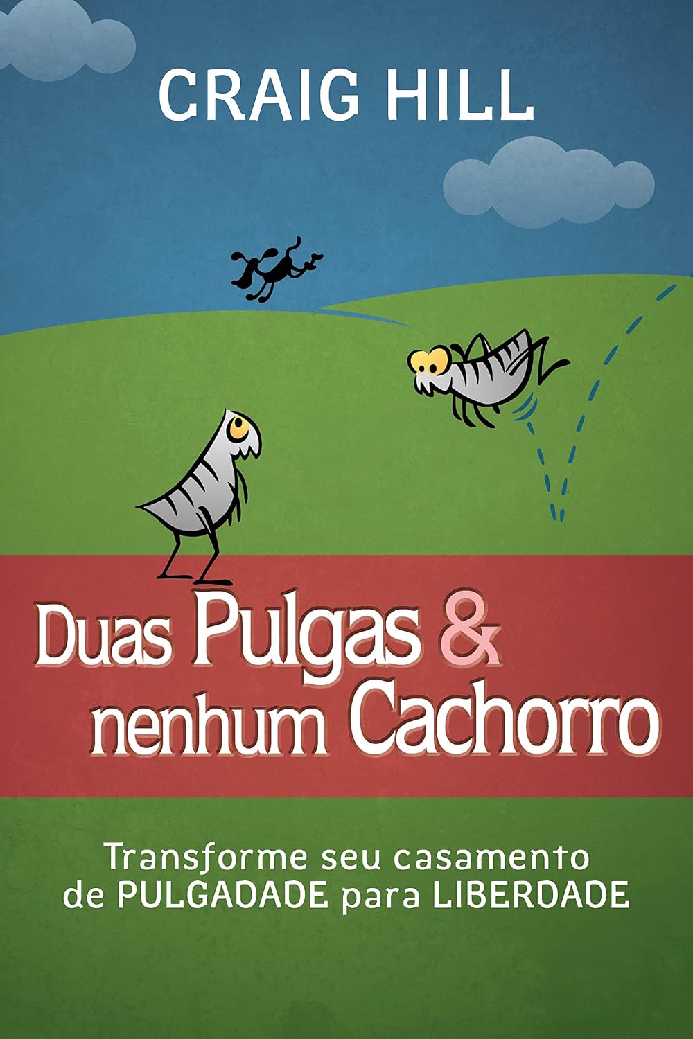 Duas pulgas e nenhum cachorro: Transforme seu casamento de pulgadade para liberdade baixar o livro de graça