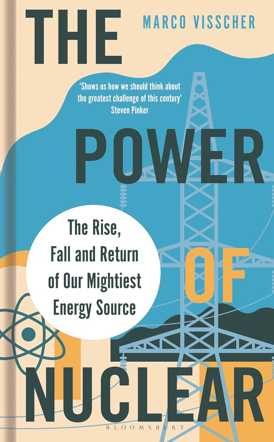 The Power of Nuclear: The Rise, Fall and Return of Our Mightiest Energy Source