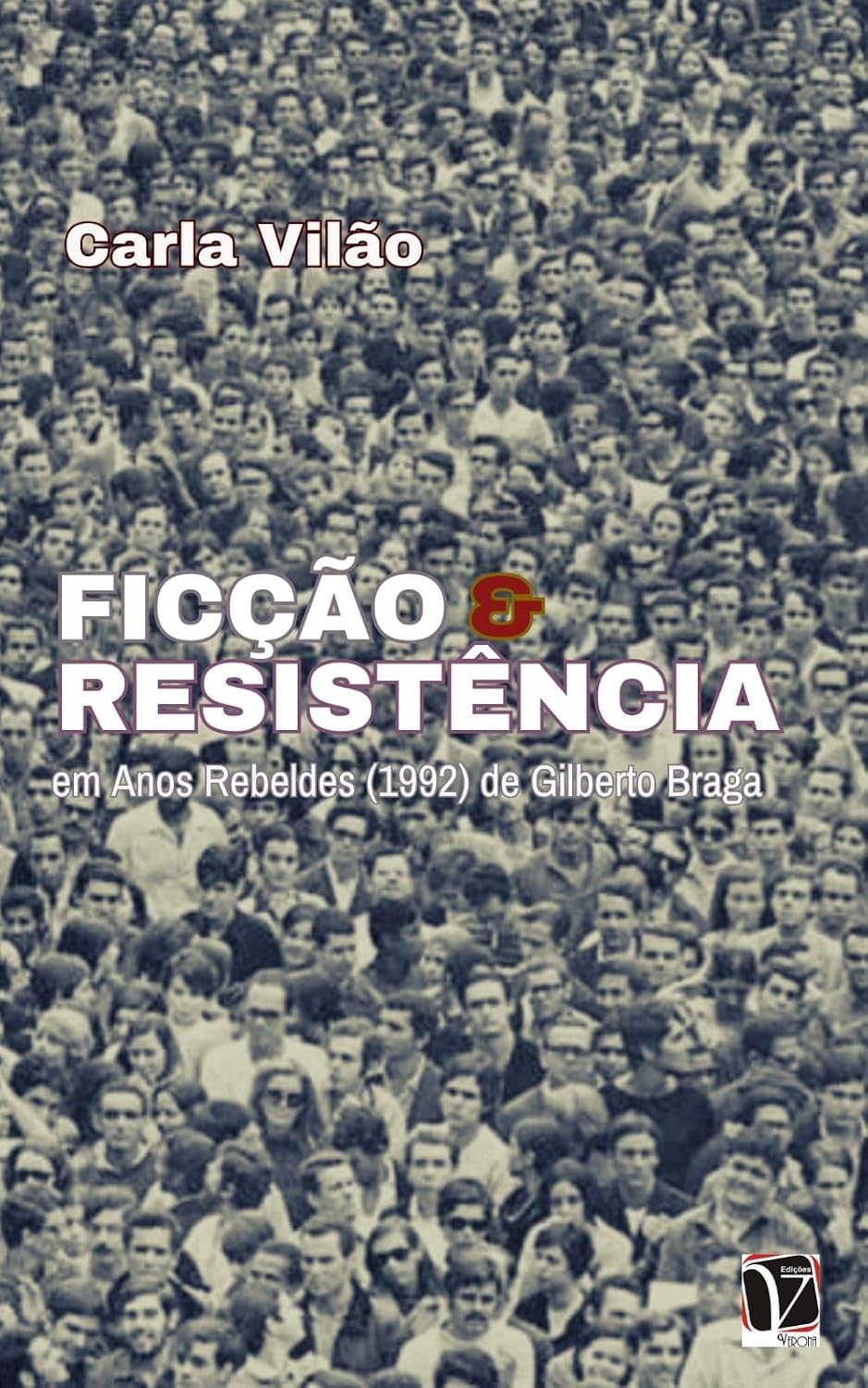 Ficção e resistência; em Anos Rebeldes (1992) de Gilberto Braga (Coleção poéticas & linguagens)