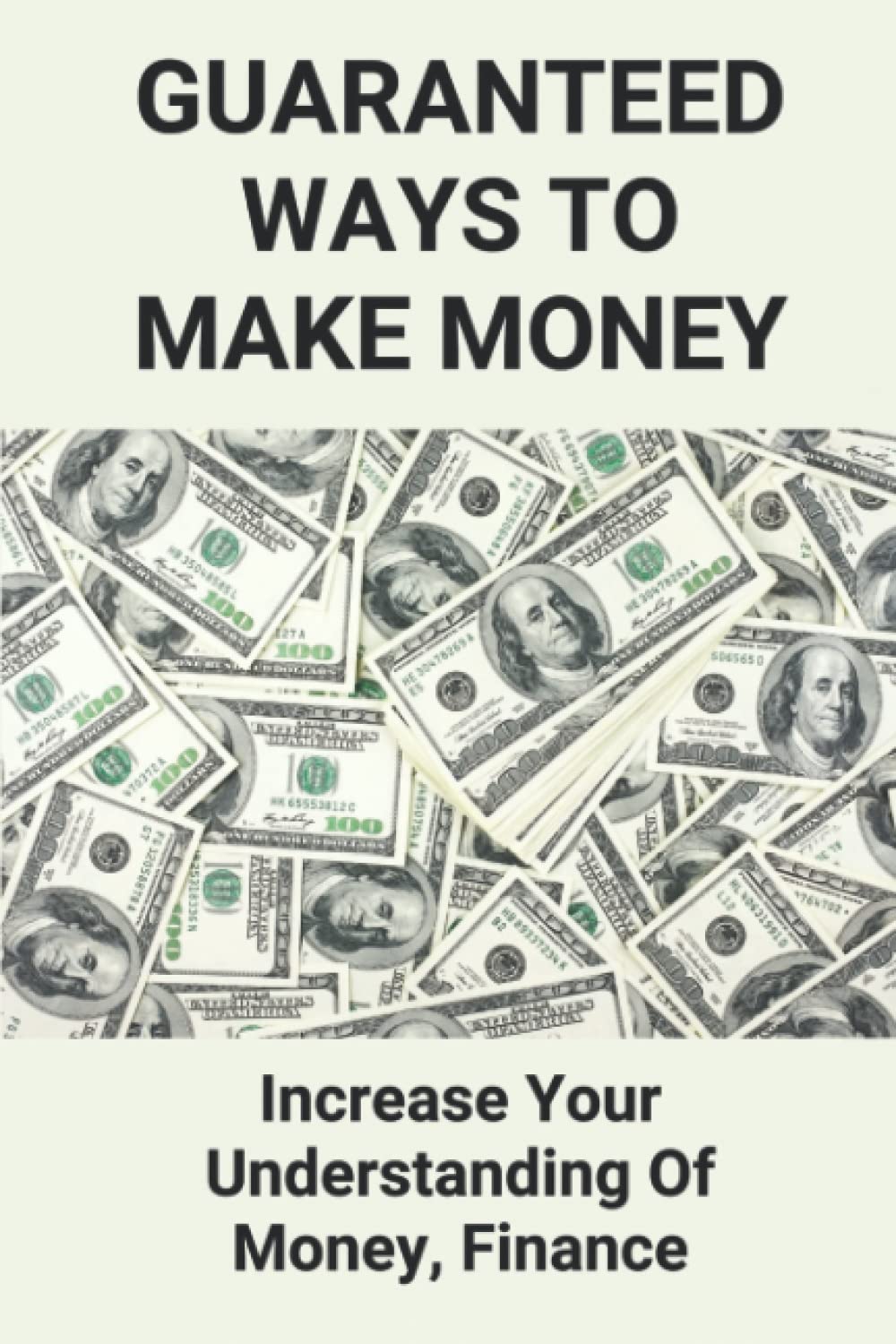 ler totalmente Guaranteed Ways To Make Money: Increase Your Understanding Of Money, Finance
