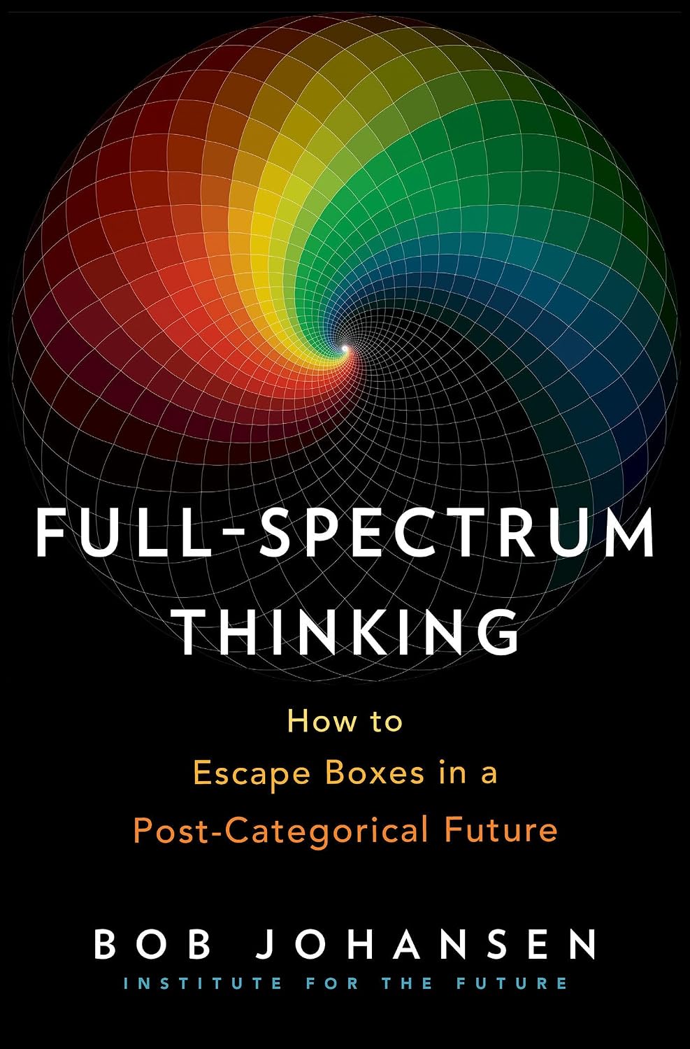 ler totalmente Full-Spectrum Thinking: How to Escape Boxes in a Post-Categorical Future