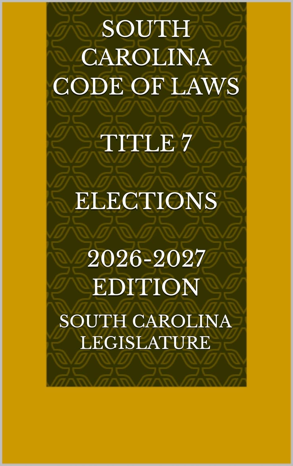 SOUTH CAROLINA CODE OF LAWS TITLE 7 ELECTIONS 2026-2027 EDITION (English Edition) baixar livro de graça